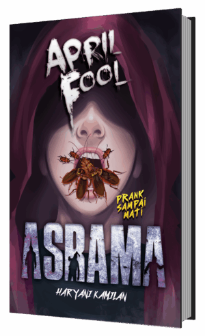 N010: APRIL FOOL ASRAMA